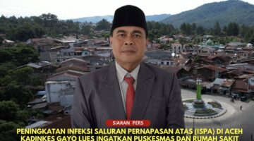 Peningkatan Kasus ISPA, Dinkes Gayo Lues Instruksikan Puskesmas dan RSUD Perketat Pemantauan