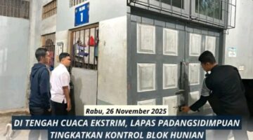 Di tengah Cuaca Ekstrim, Lapas Padangsidimpuan Tingkatkan Kontrol Blok Hunian