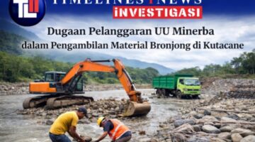 Dugaan Pelanggaran UU Minerba dalam Pengambilan Material Bronjong di Kutacane