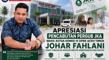 Wakil Ketua Komisi IV DPRK Aceh Timur Apresiasi Pencabutan Pergub JKA: Bukti Pemerintah Mendengar Aspirasi Rakyat