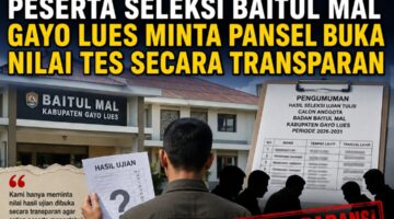 Peserta Seleksi Baitul Mal Gayo Lues Minta Pansel Buka Nilai Ujian Secara Transparan