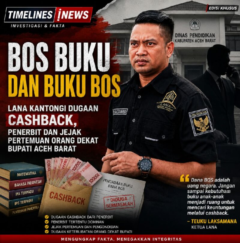 Ilustrasi sampul Timelines! News menyoroti dugaan persoalan pengadaan buku Dana BOS di Kabupaten Aceh Barat. Seorang pria berseragam Lembaga Anti Narkoba (LANA) ditampilkan di depan kantor Dinas Pendidikan Kabupaten Aceh Barat, dengan visual buku pelajaran, uang tunai bertanda “cashback”, dan dokumen pengadaan buku. Sampul tersebut memuat tudingan adanya dugaan cashback dari penerbit serta jejak pertemuan dan pengondisian, yang dikaitkan dengan orang dekat Bupati Aceh Bara
