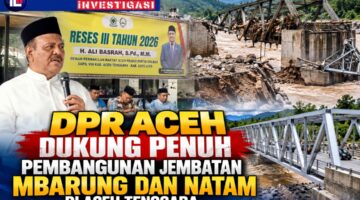 DPR Aceh Dukung Penuh Pembangunan Jembatan Mbarung dan Natam di Aceh Tenggara