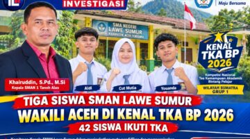Tiga Siswa SMAN Lawe Sumur Agara Wakili Aceh di KENAL TKA BP 2026, 42 Siswa Ikuti TKA